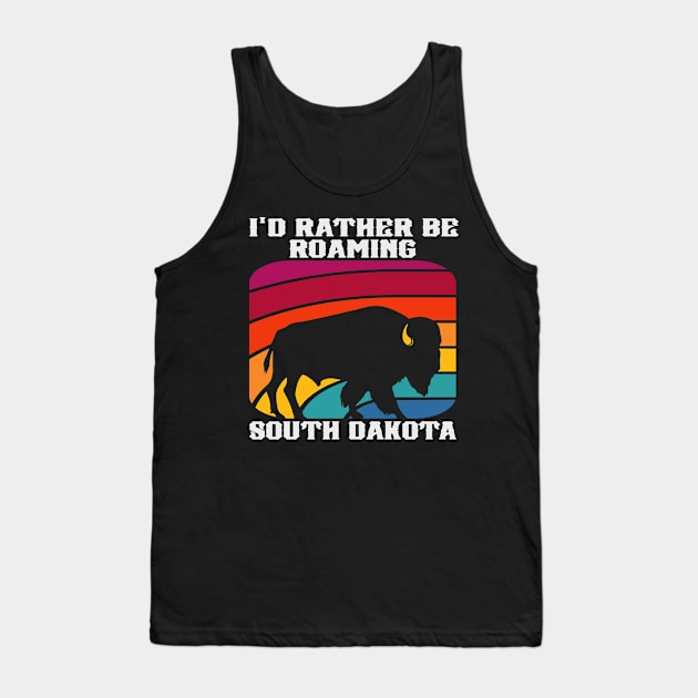 I'd Rather Be Roaming South Dakota Tank Top by SouthDakotaGifts